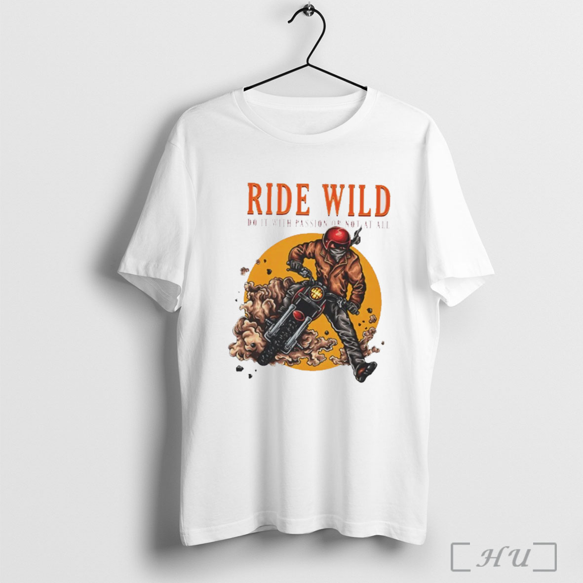 Officials Ride Wild Do It With Passion Or Not At All T Shirt Sweatshirt