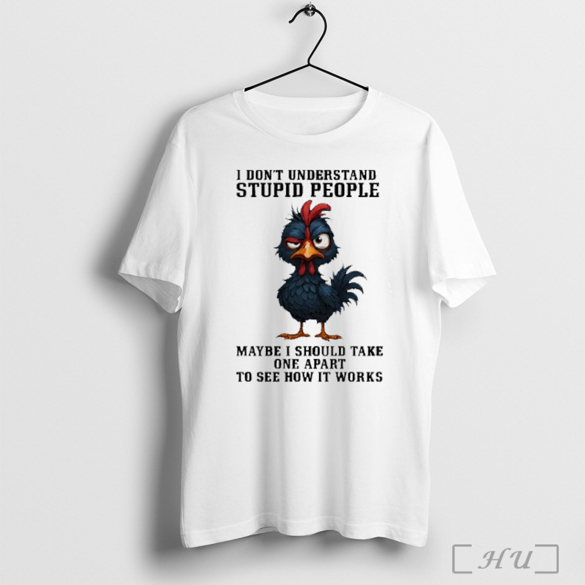 Officials Rooster Wink I Dont Understand Stupid People Maybe I Should Take One Apart To See How It Works T Shirt Sweatshirt