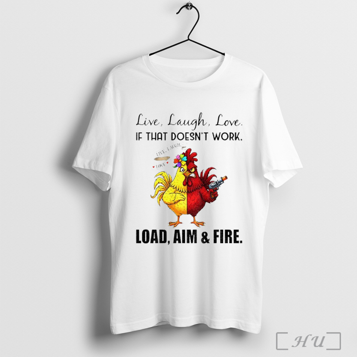 Officials Rooster X Hen Live Laugh Love If That Doesnt Work Live Laugh Love Load Aim Fire T Shirt Sweatshirt