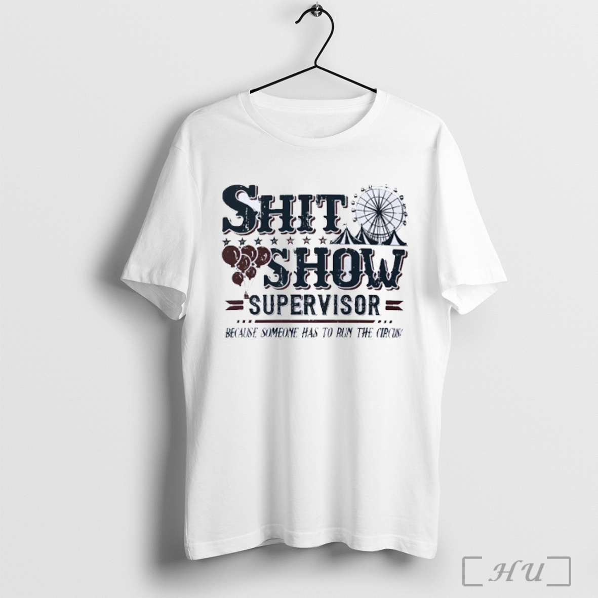 Officials Shit Show Supervisor Because Someone Has To Run The Circus T Shirt Sweatshirt