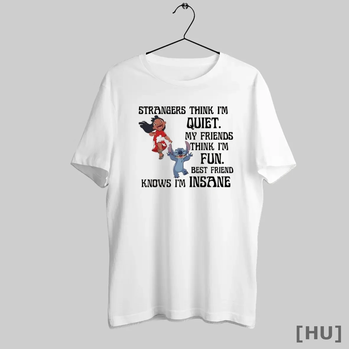 Officials Stitch And Lilo Strangers Think Im Quiet My Friends Think Im Fun Best Friend Knows Im Insane T Shirt Sweatshirt