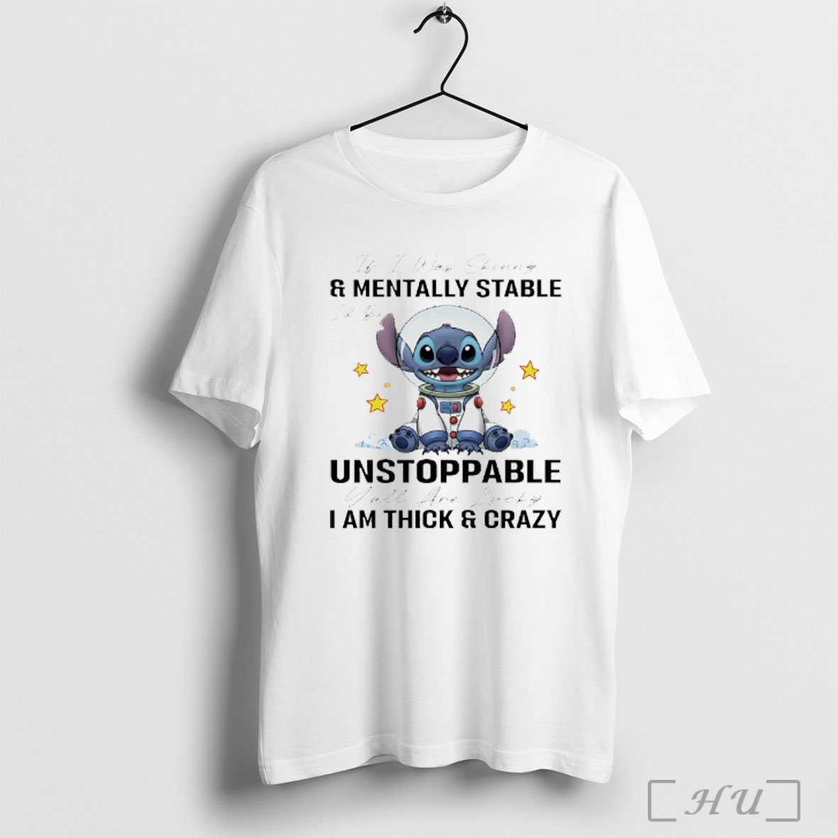 Officials Stitch It I Was Skinny And Mentally Stable Unstoppable Yall Are Lucky I Am Thick And Crazy T Shirt Sweatshirt