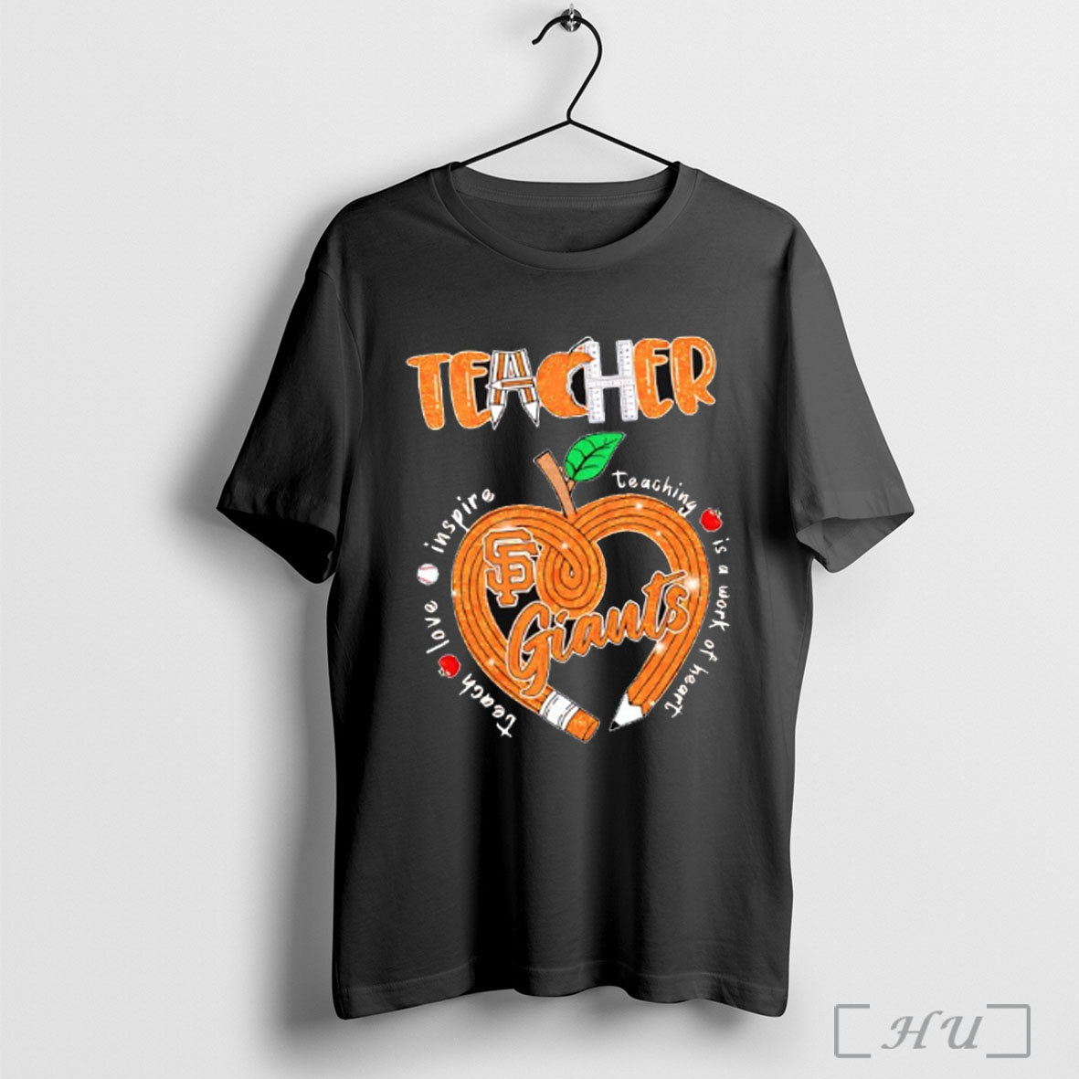 Officials Teacher San Francisco Giants Teach Love Inspire Teaching Is A Work Of Heart Pencil Heart T Shirt Sweatshirt