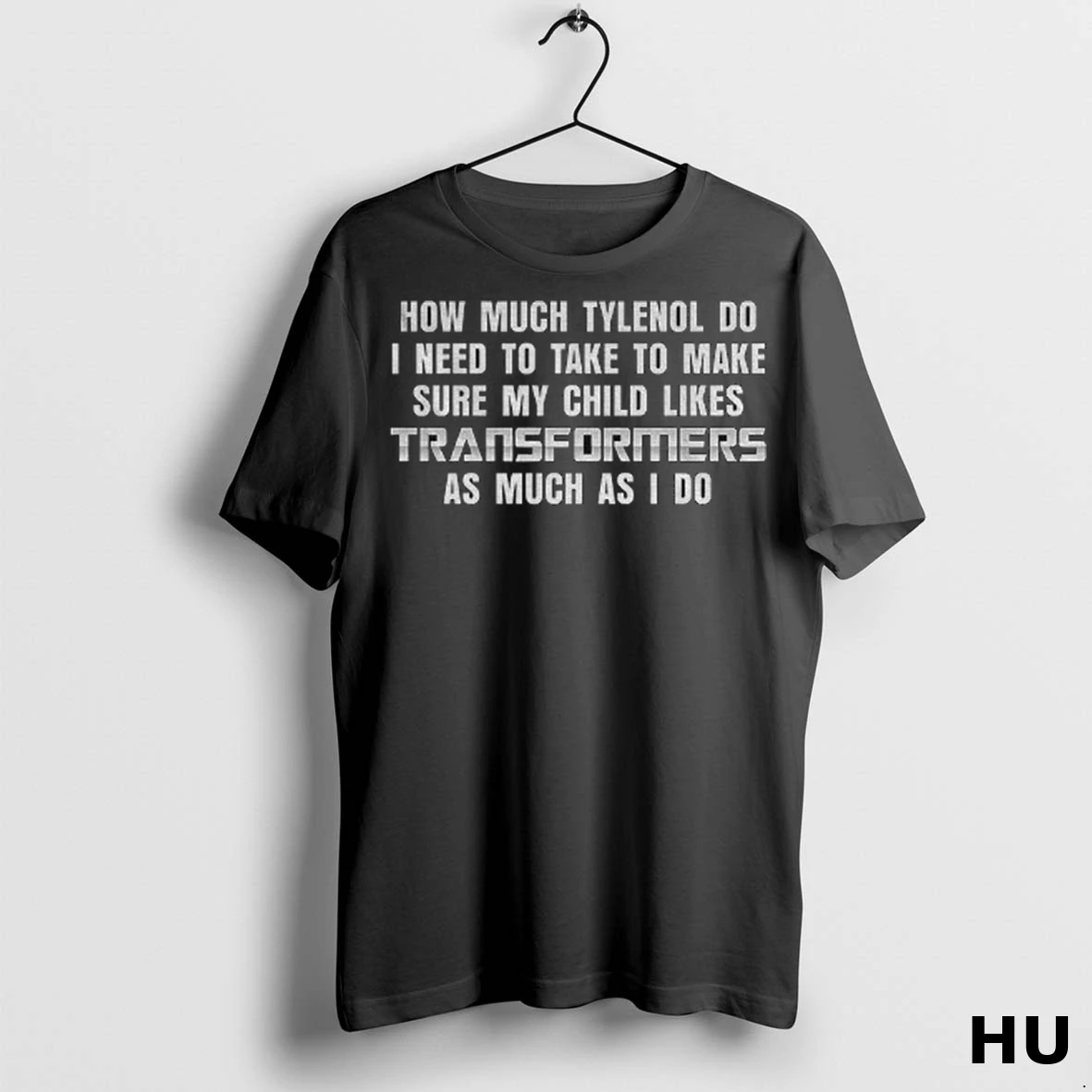 Officials Transformers How Much Tylenol Do I Need To Take To Make Sure My Child Likes As Much As I Do T Shirt Sweatshirt