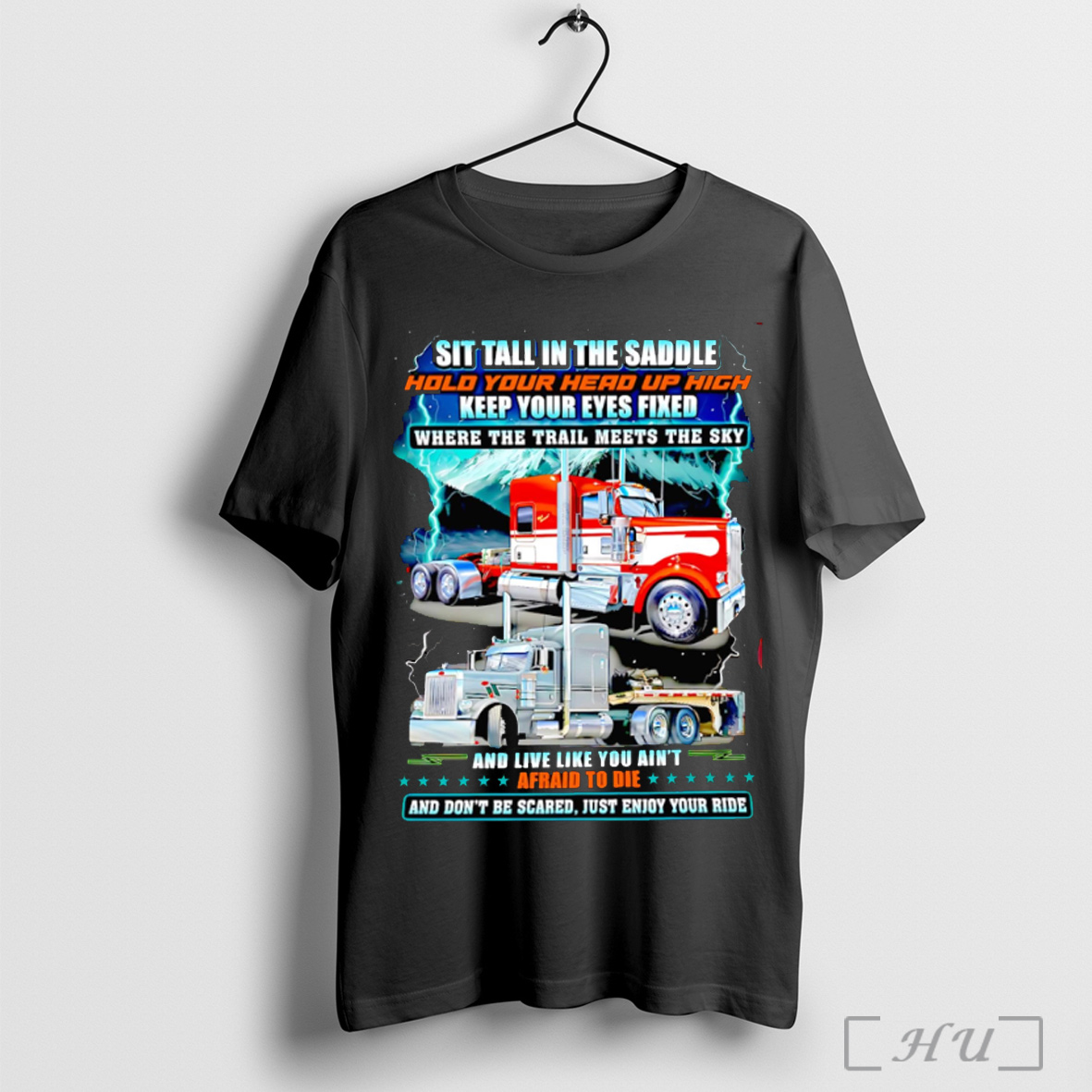 Officials Truck Sit Tall In The Saddle Hold Your Head Up High Keep Your Eyes Fixed Where The Trail Meets The Sky T Shirt Sweatshirt