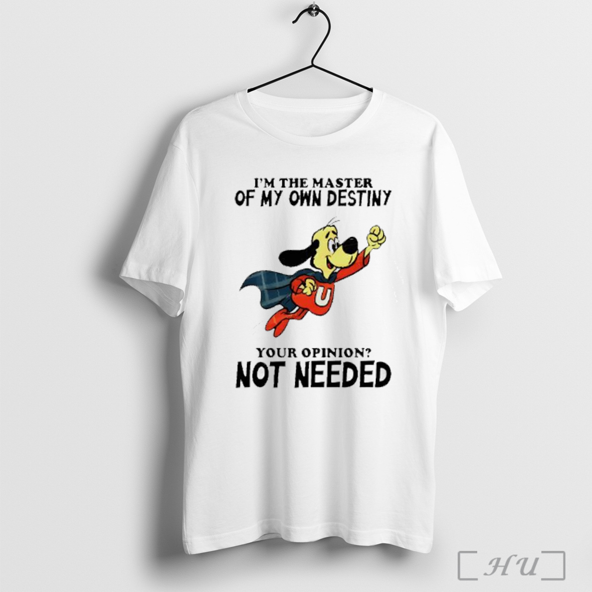 Officials Underdog Im The Master Of My Own Destiny Your Opinion Not Needed T Shirt Sweatshirt