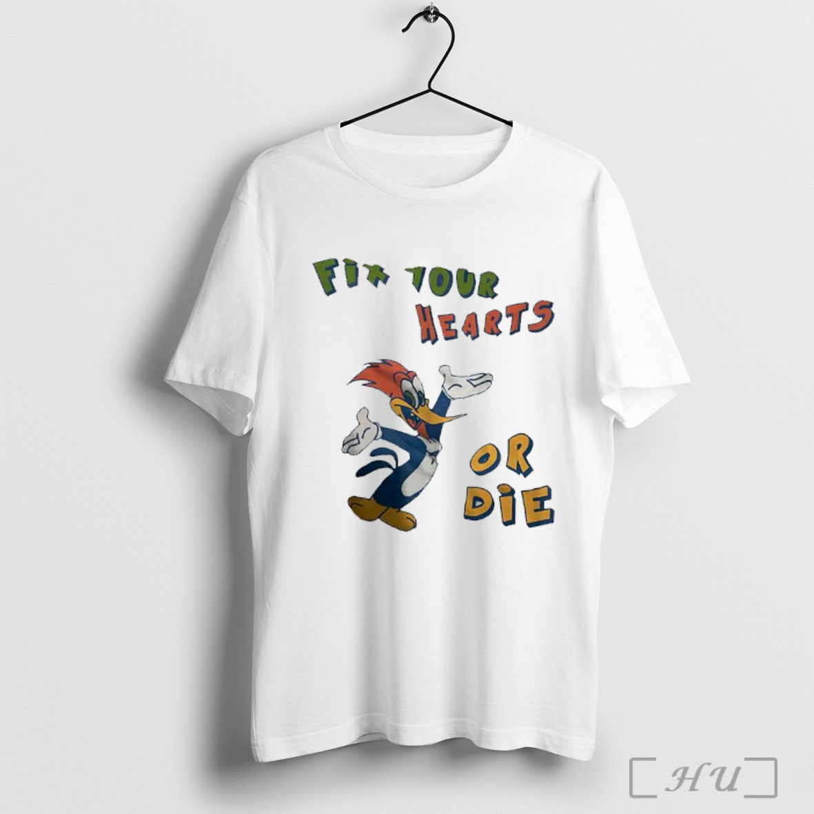 Officials Woody Woodpecker Fix Your Hearts Or Die T Shirt Sweatshirt