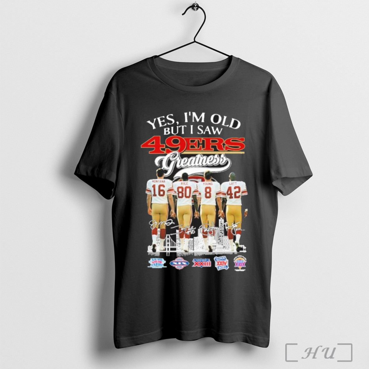 Officials Yes Im Old But I Saw Greatness 49ers Player Signature City T Shirt Sweatshirt