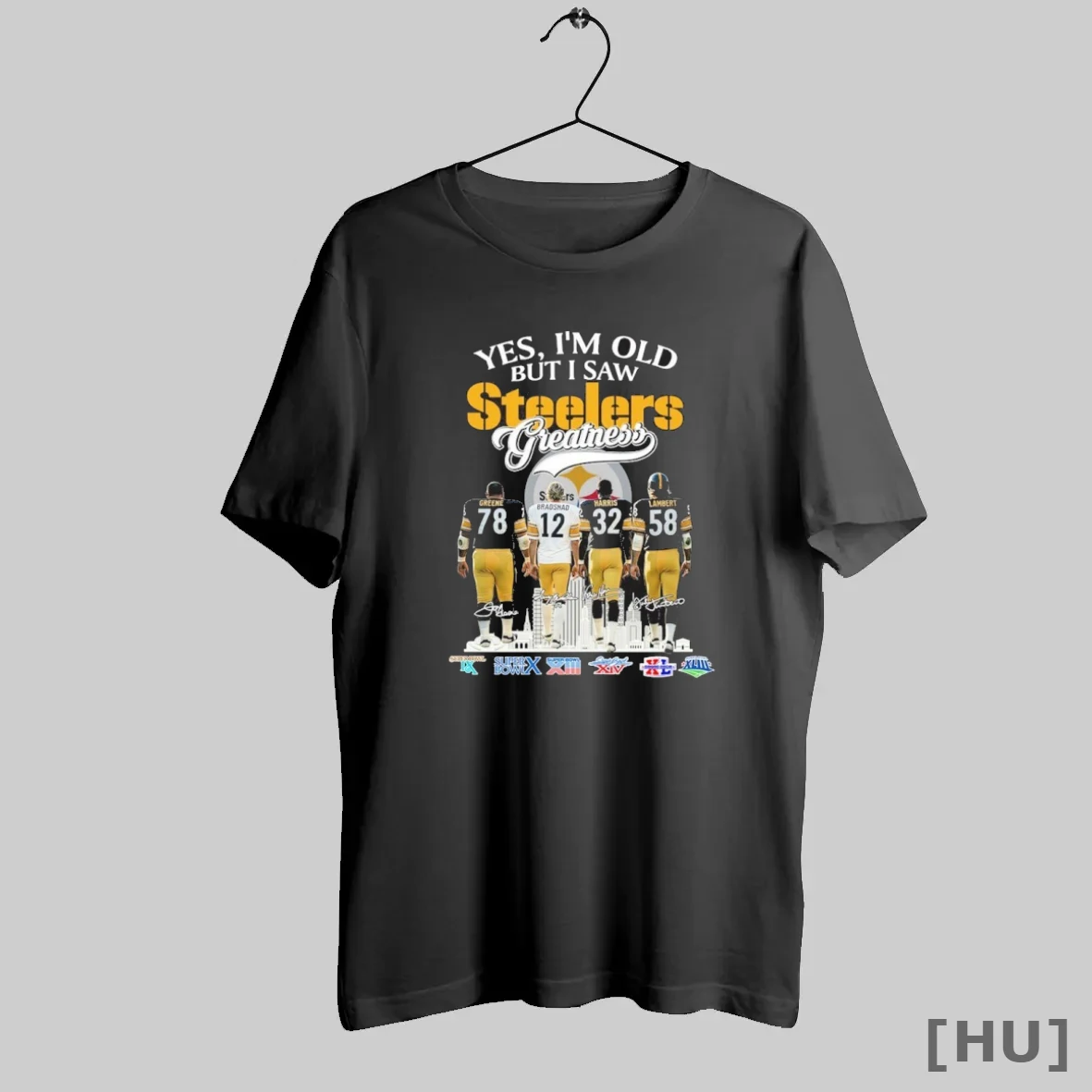 Officials Yes Im Old But I Saw Greatness Pittsburgh Steelers Players T Shirt Sweatshirt