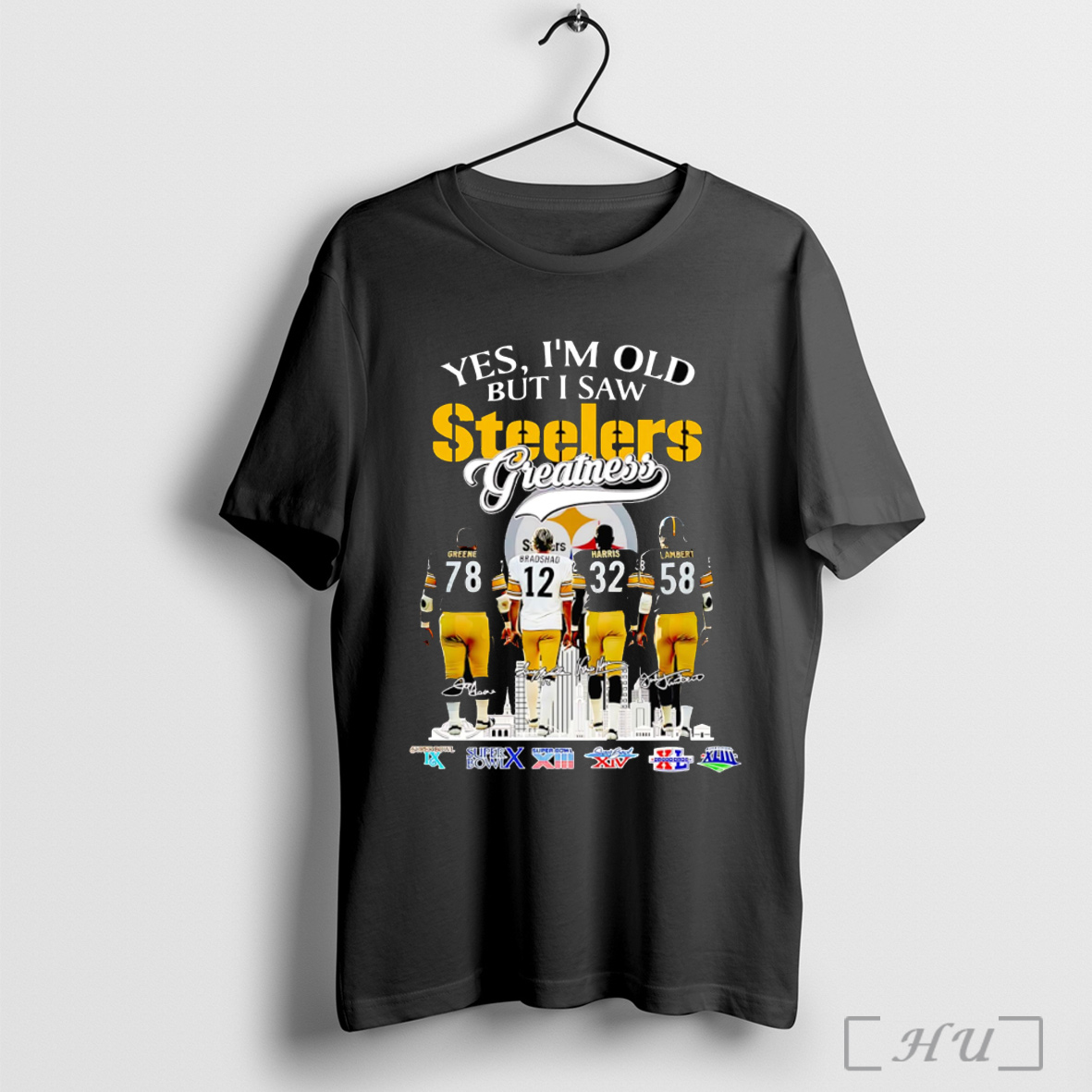 Officials Yes Im Old But I Saw Steelers Greatness Greene Bradshaw Harris And Lambert T Shirt Sweatshirt