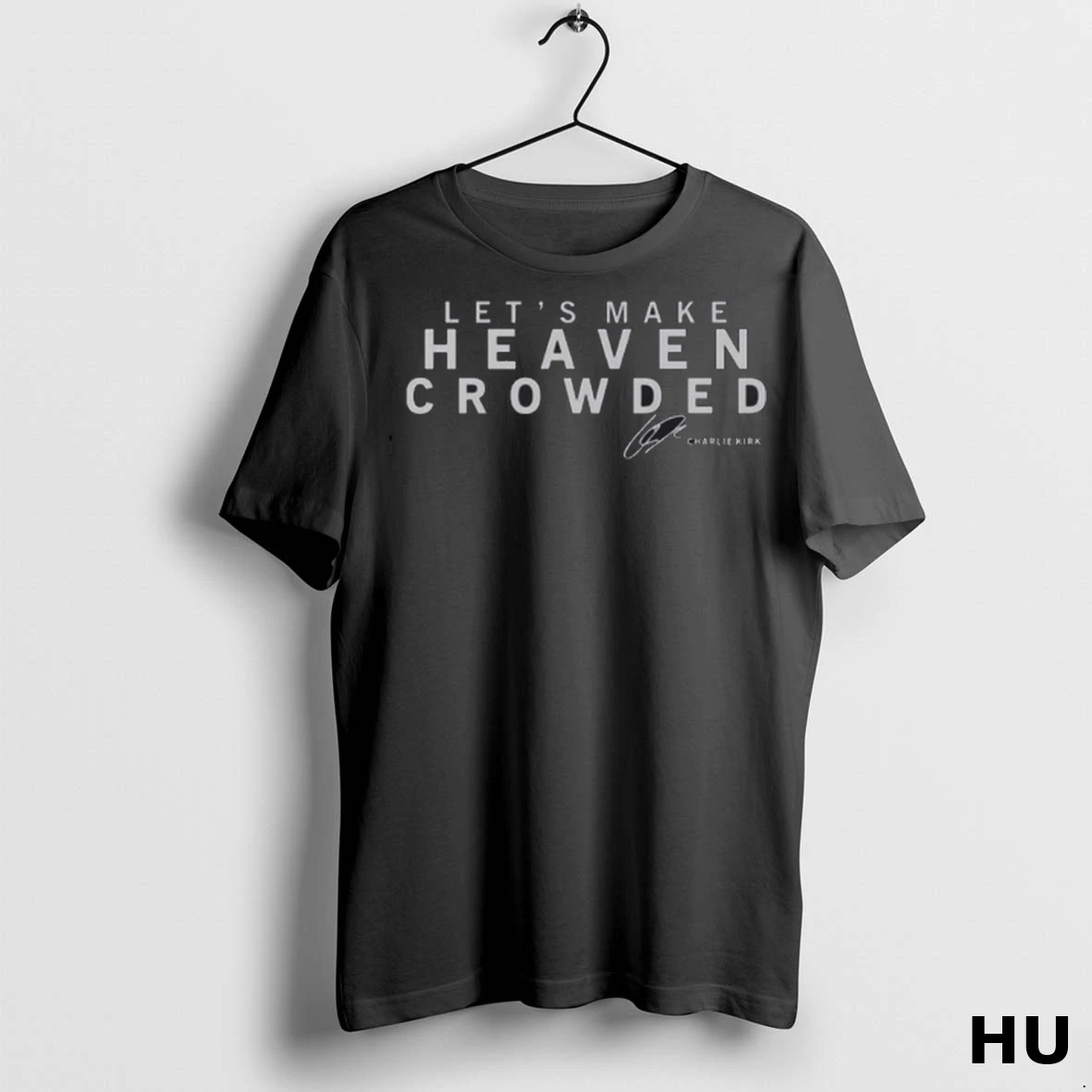 Officials Lets Make Heaven Crowded Charlie Kirk Signature Classic Vd8ek7 T Shirt Sweatshirt
