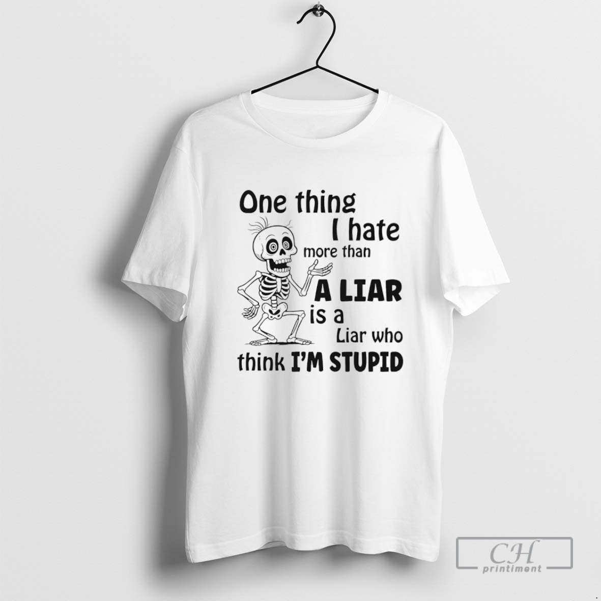 One Thing I Hate More Than A Liar Is A Liar Who Think Im Stupid