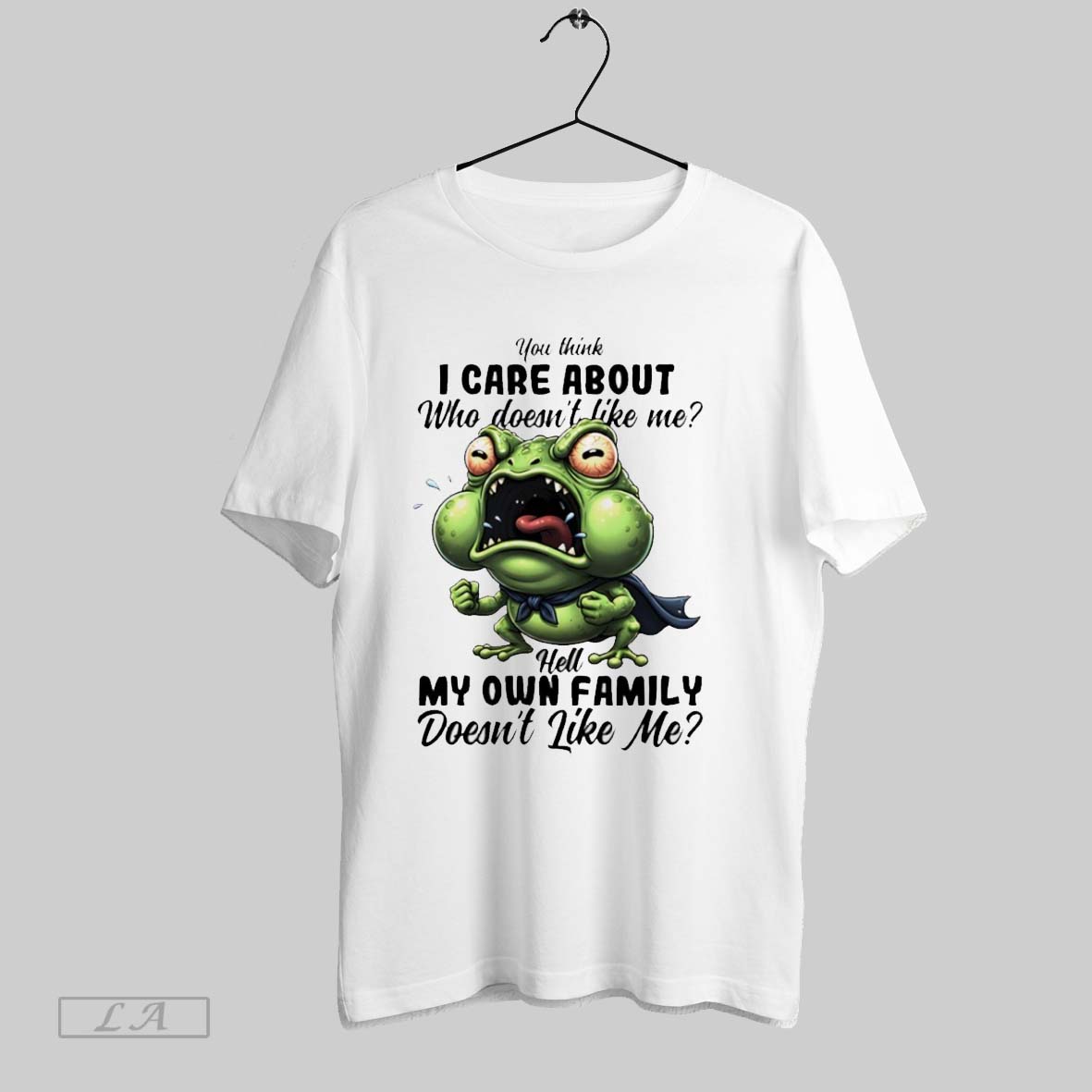 Original Angry Frog You Think I Care About Who Doesnt Like Me Hell My Own Family Doesnt Like Me Shirt