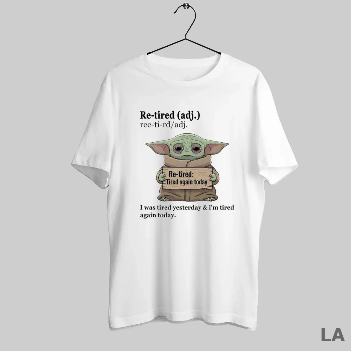 Original Baby Yoda Re Tired Adj Ree Ti Rd Adj Re Tired Tired Again Today I Was Tired Yesterday T Shirt