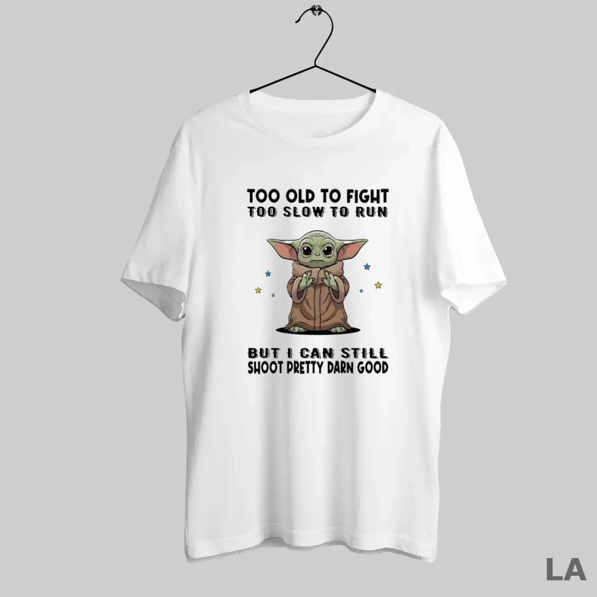 Original Baby Yoda Too Old To Fight Too Slow To Run But I Can Still Shoot Pretty Darn Good T Shirt