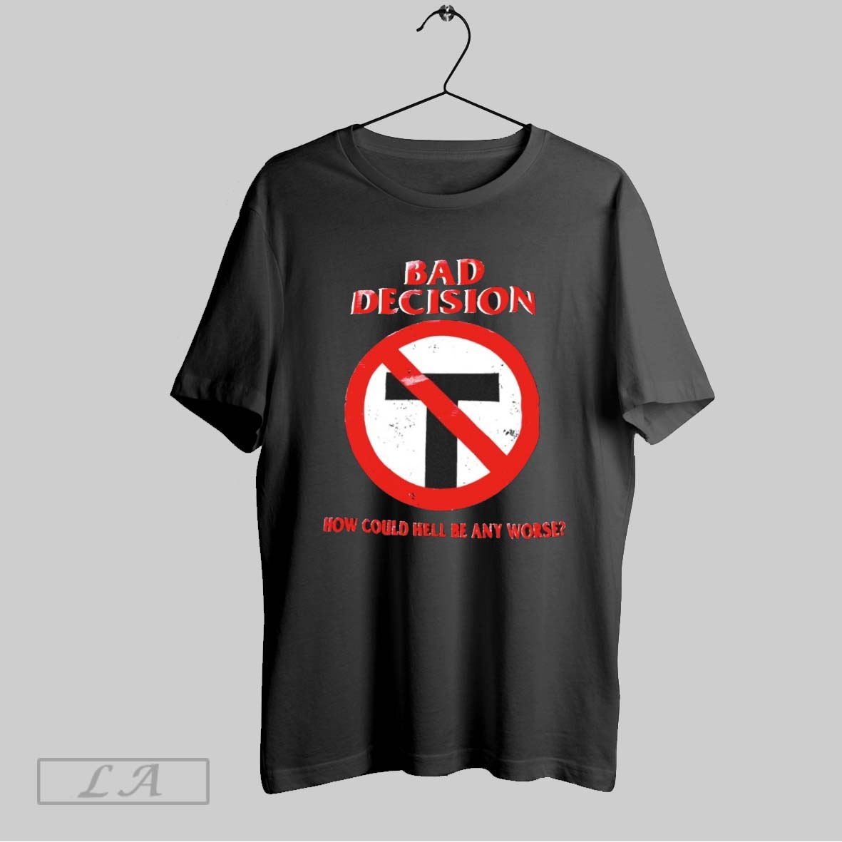 Original Bad Decision How Could Hell Be Any Worse Shirt