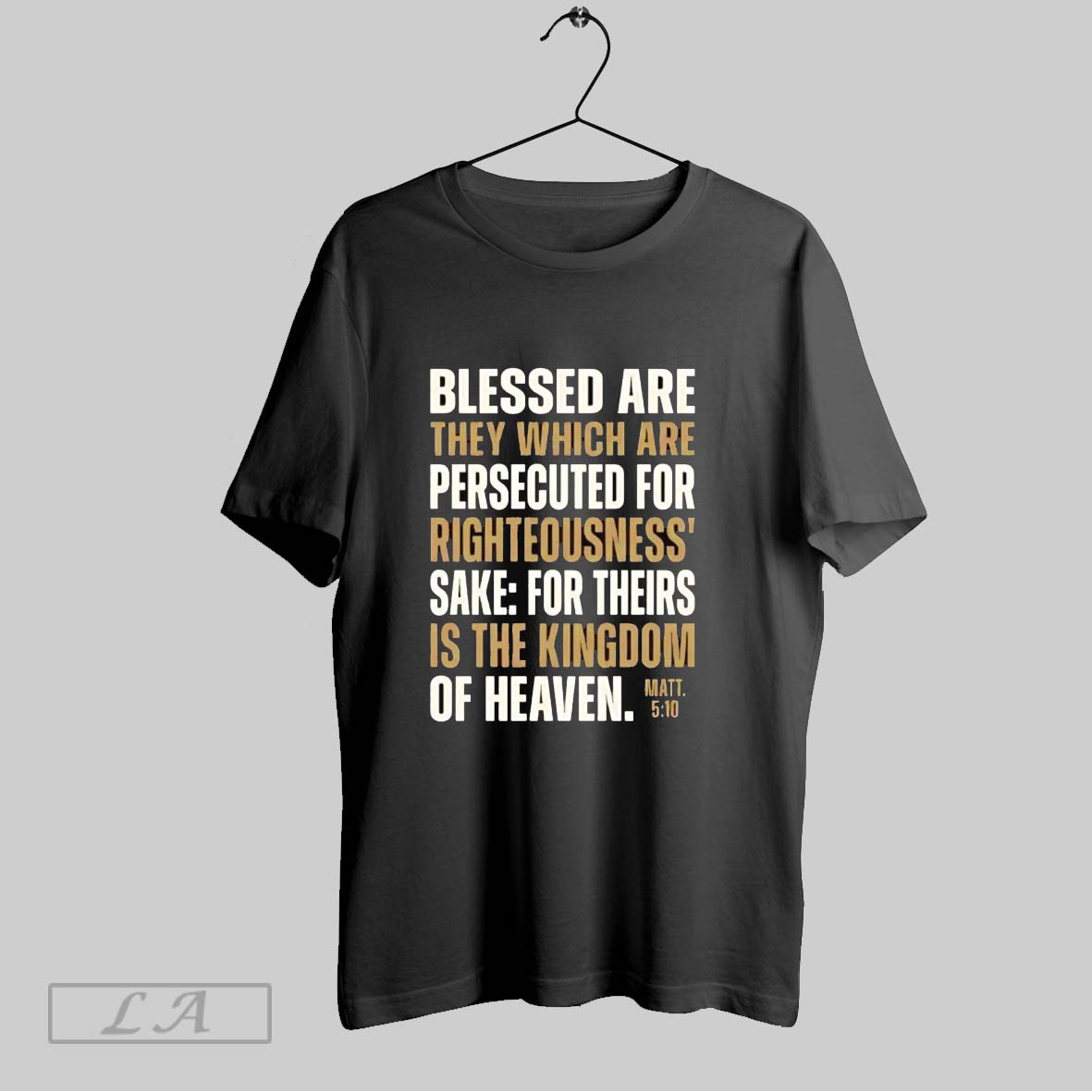 Original Blessed Are They Which Are Persecuted For Righteousness Sake Matthew 5 10 Shirt