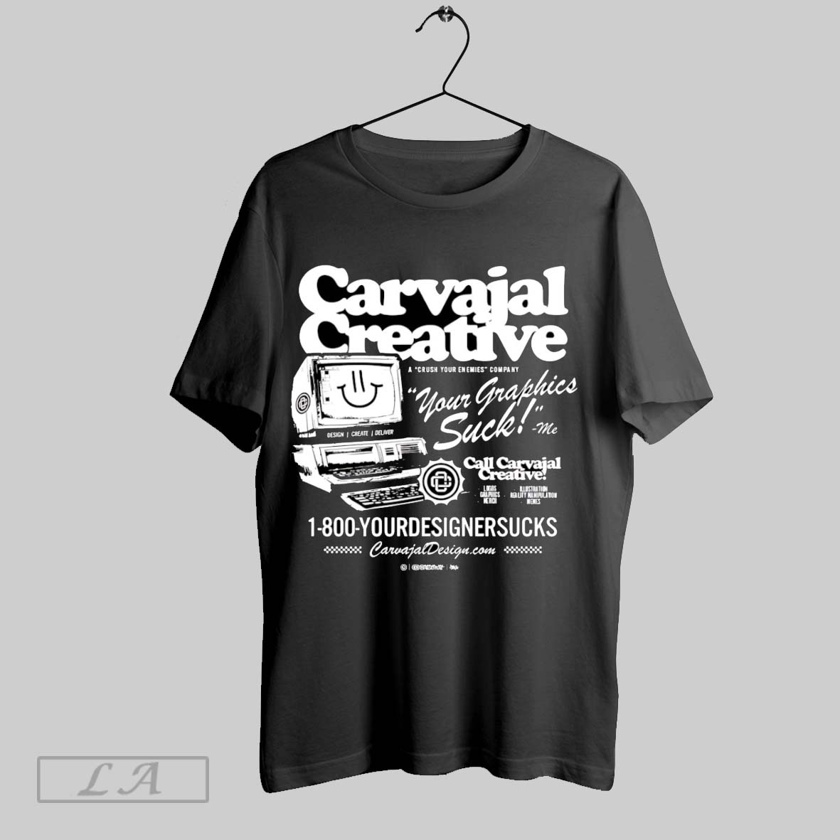 Original Carvajal Creative Your Graphics Suck Shirt