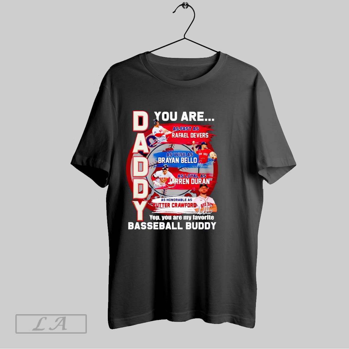 Original Daddy You Are As Fast As Rafael Devers As Wise As Brayan Bello As Loyal As Jarren Duran Shirt