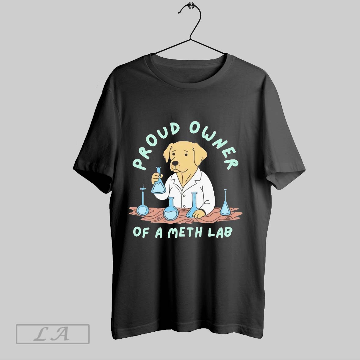 Original Dog Proud Owner Of A Meth Lab Shirt