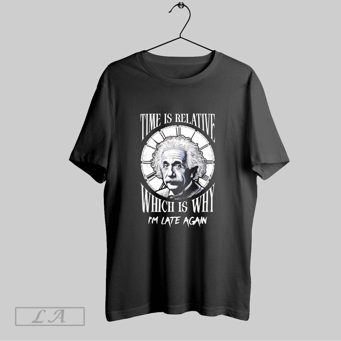 Original Einstein Time Is Relative Which Is Why Im Late Again Shirt