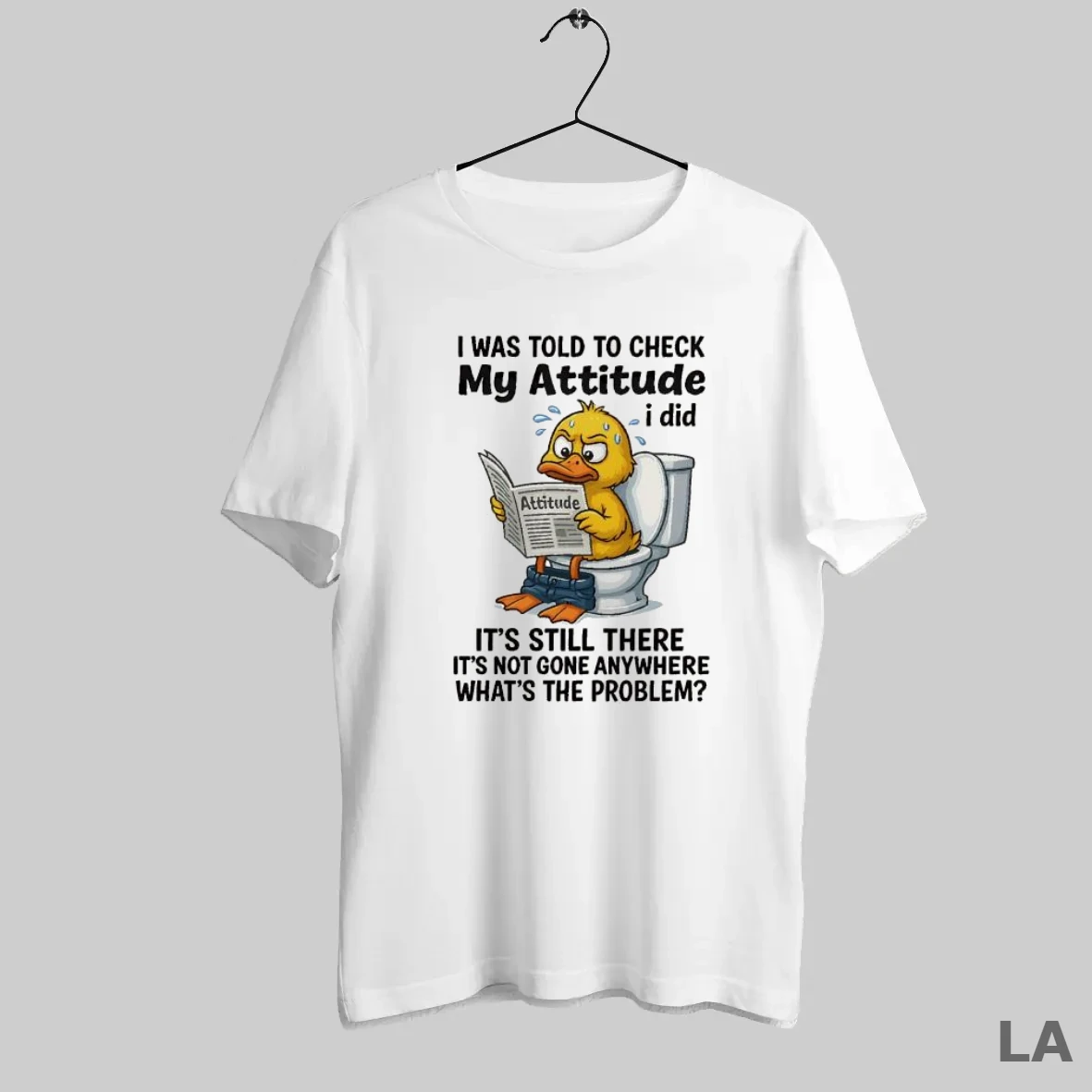 Original Ff4m0e0i I Was Told To Check My Attitude I Did Attitude Its Still There Its Not Gone Anywhere T Shirt