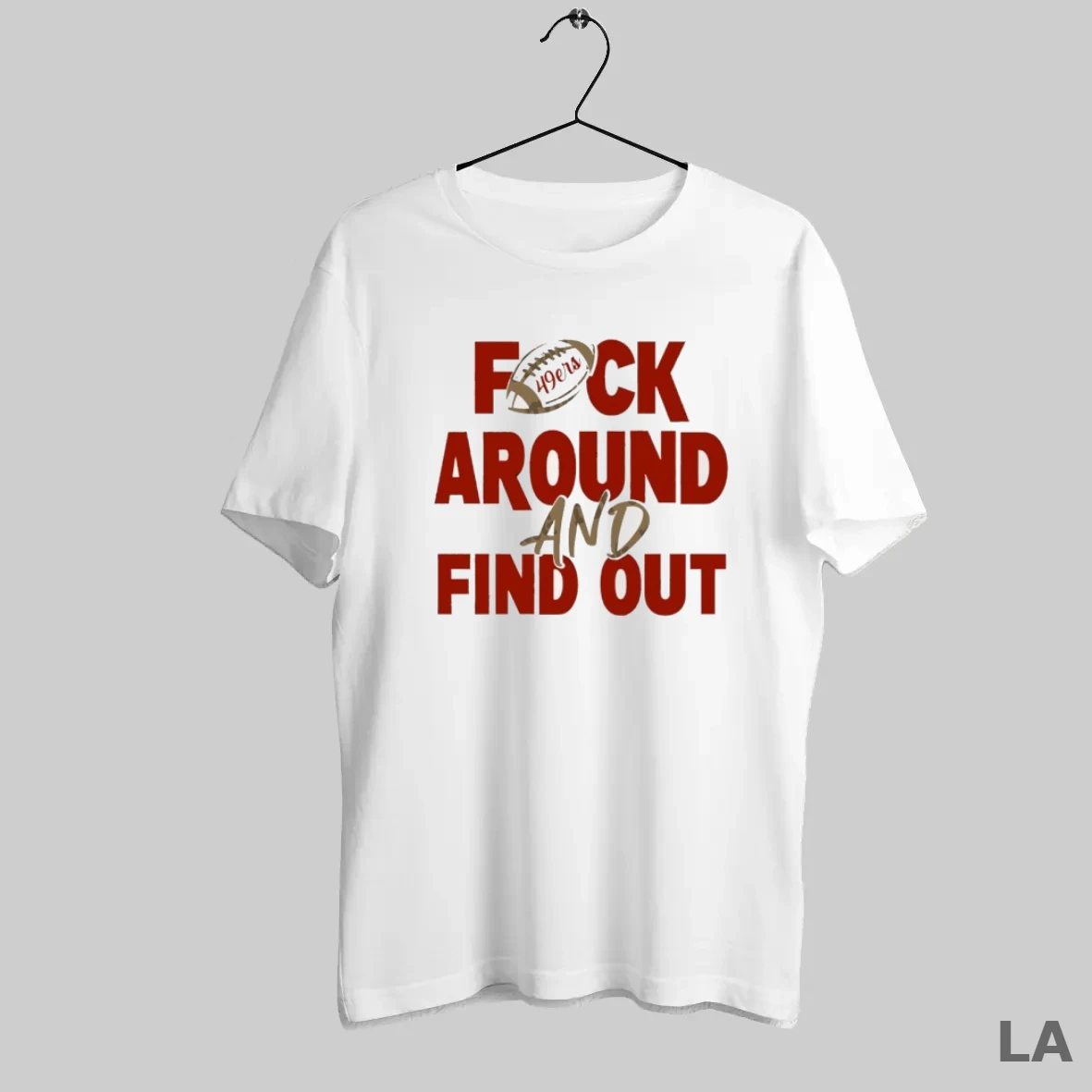 Original Fuck Around And Find Out 49ers Ninners Football T Shirt