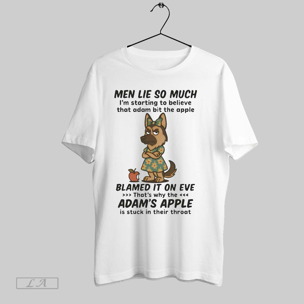 Original German Shepherd Men Lie So Much Im Starting To Believe That Adam Bit The Apple Shirt