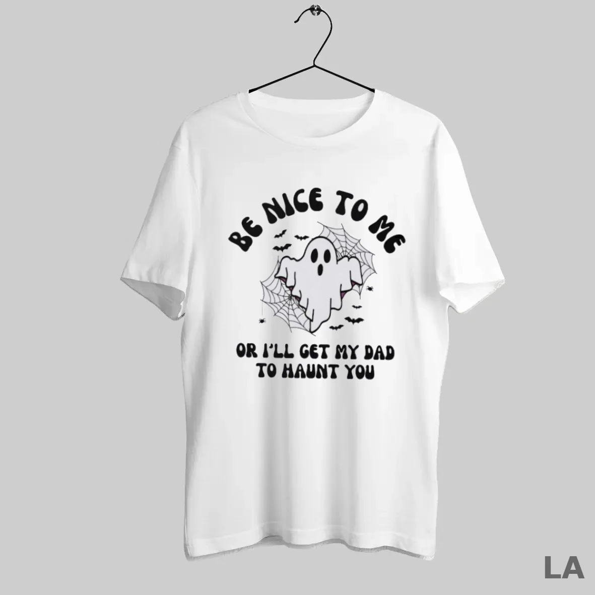 Original Ghost Be Nice To Me Or Ill Get My Dad To Haunt You T Shirt