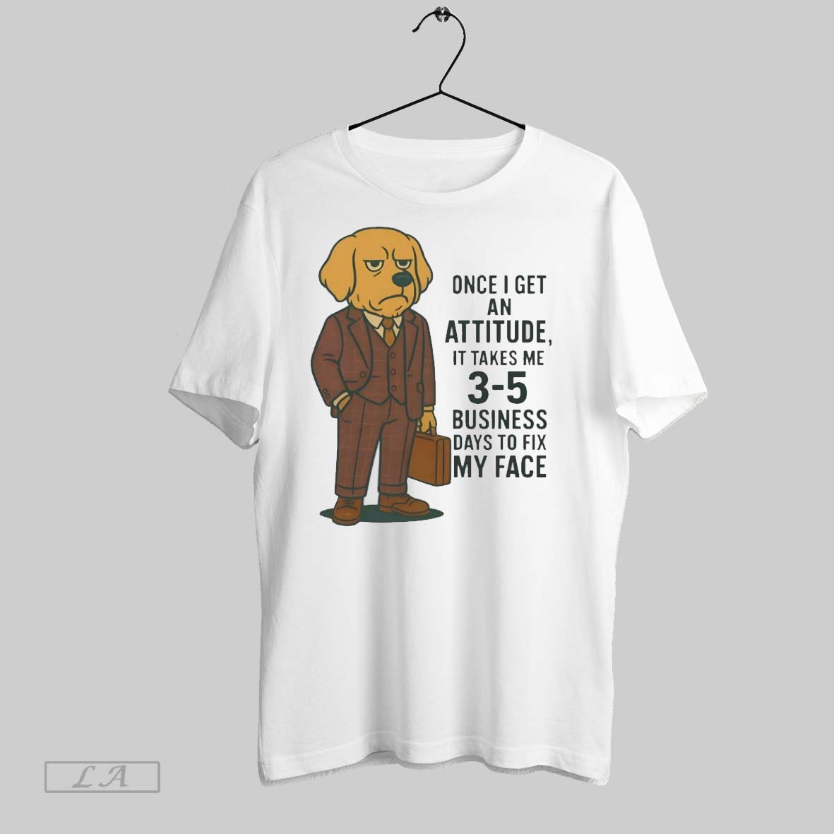 Original Golden Retriever One I Get An Attitude It Takes Me 3 5 Business Days To Fix My Face Shirt