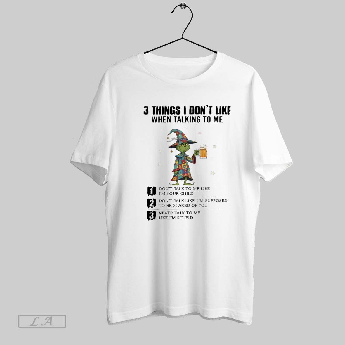Original Grinch Beer 3 Things I Dont Like When Talking To Me Dont Talk To Me Like Im Your Child Shirt