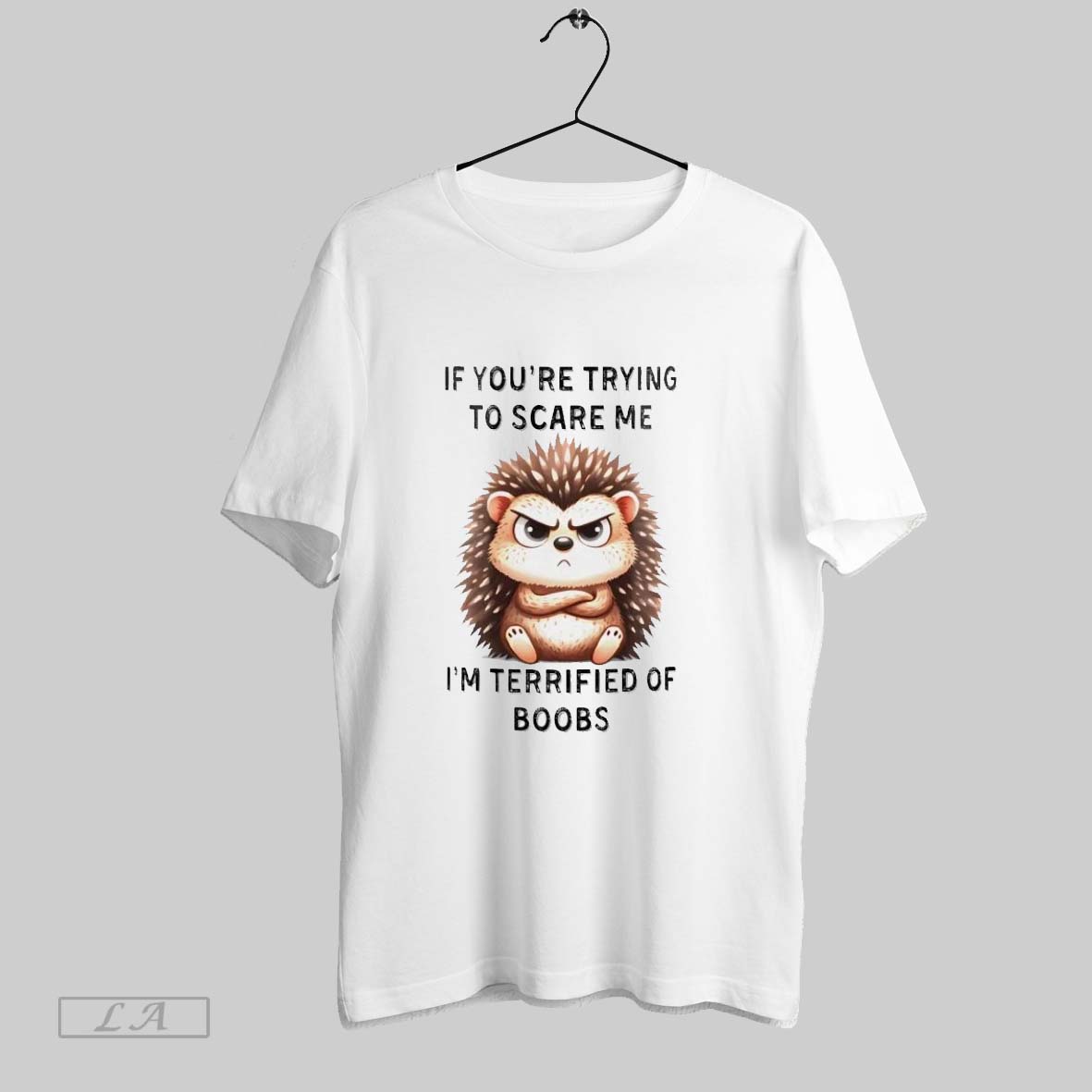 Original Hedgehog If Youre Trying To Scare Me Im Terrified Of Boobs Ladies Shirt