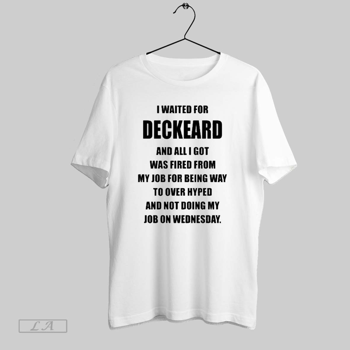 Original I Waited For Deckard And All I Got Was Fired From My Job For Being Way To Over Hyped And Not Doing My Job On Wednesday Shirt