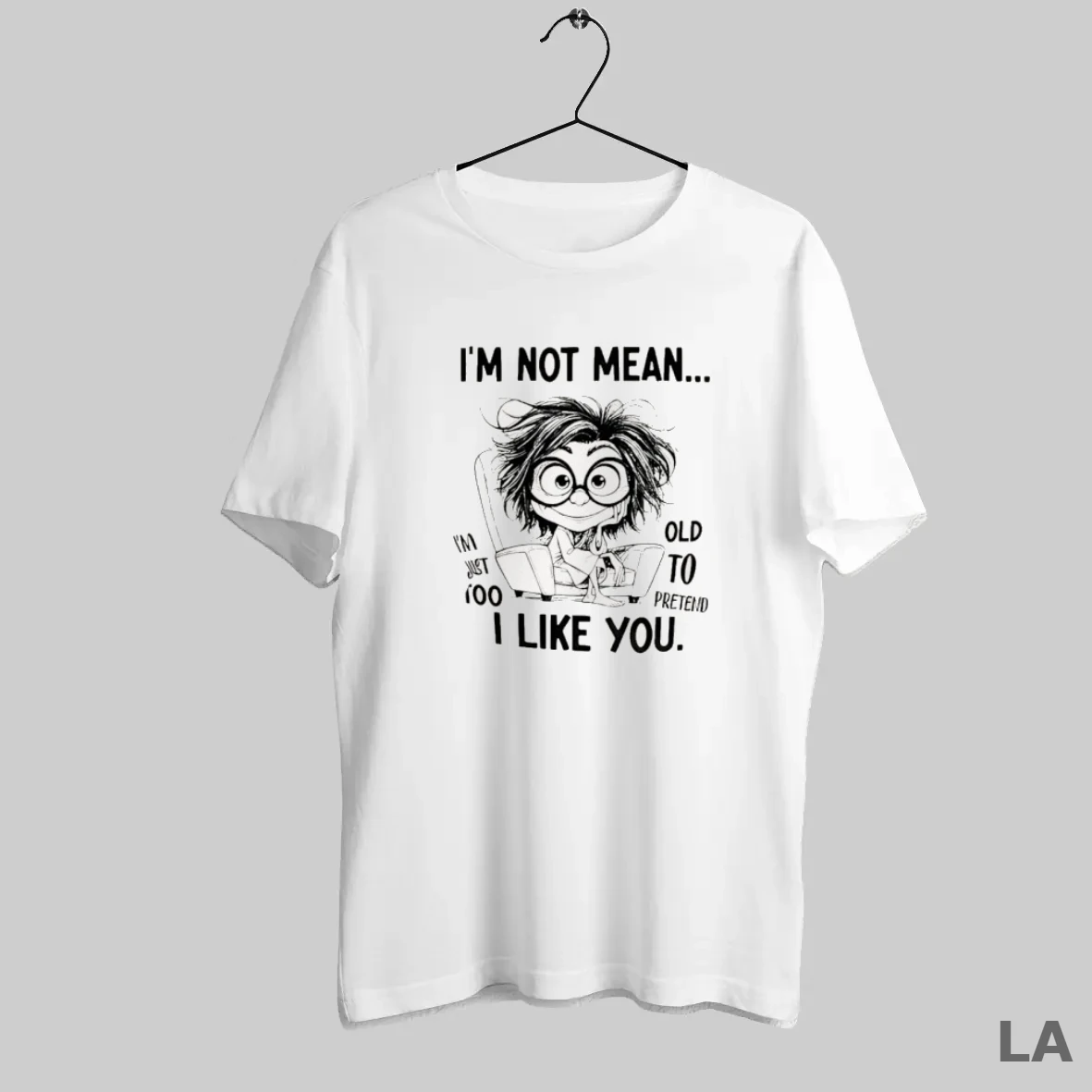 Original I Am Not Mean I Am Just Too Old To Pretend I Like You T Shirt