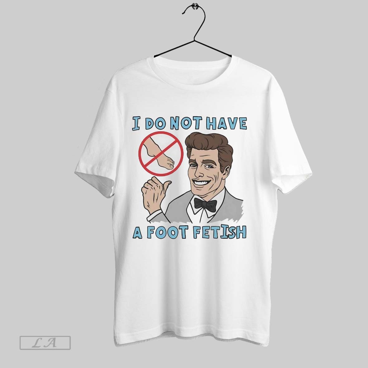 Original I Do Not Have A Foot Fetish Shirt