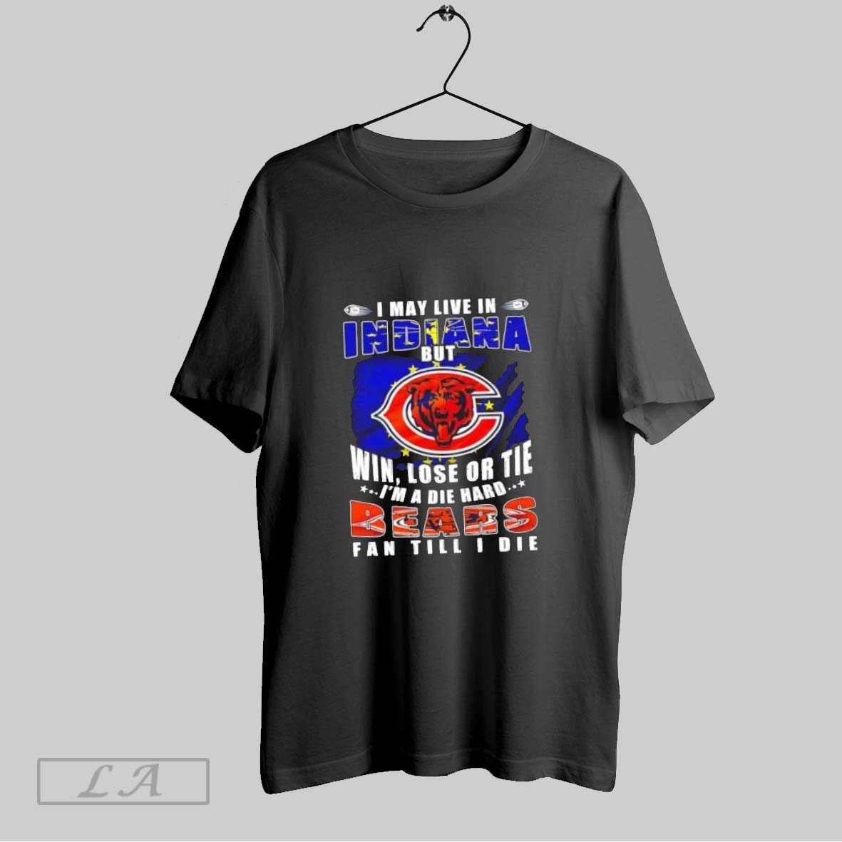 Original I May Live In Indiana But Win Lose Or Tie Im A Die Hard Chicago Bears Fan Till I Die Shirt