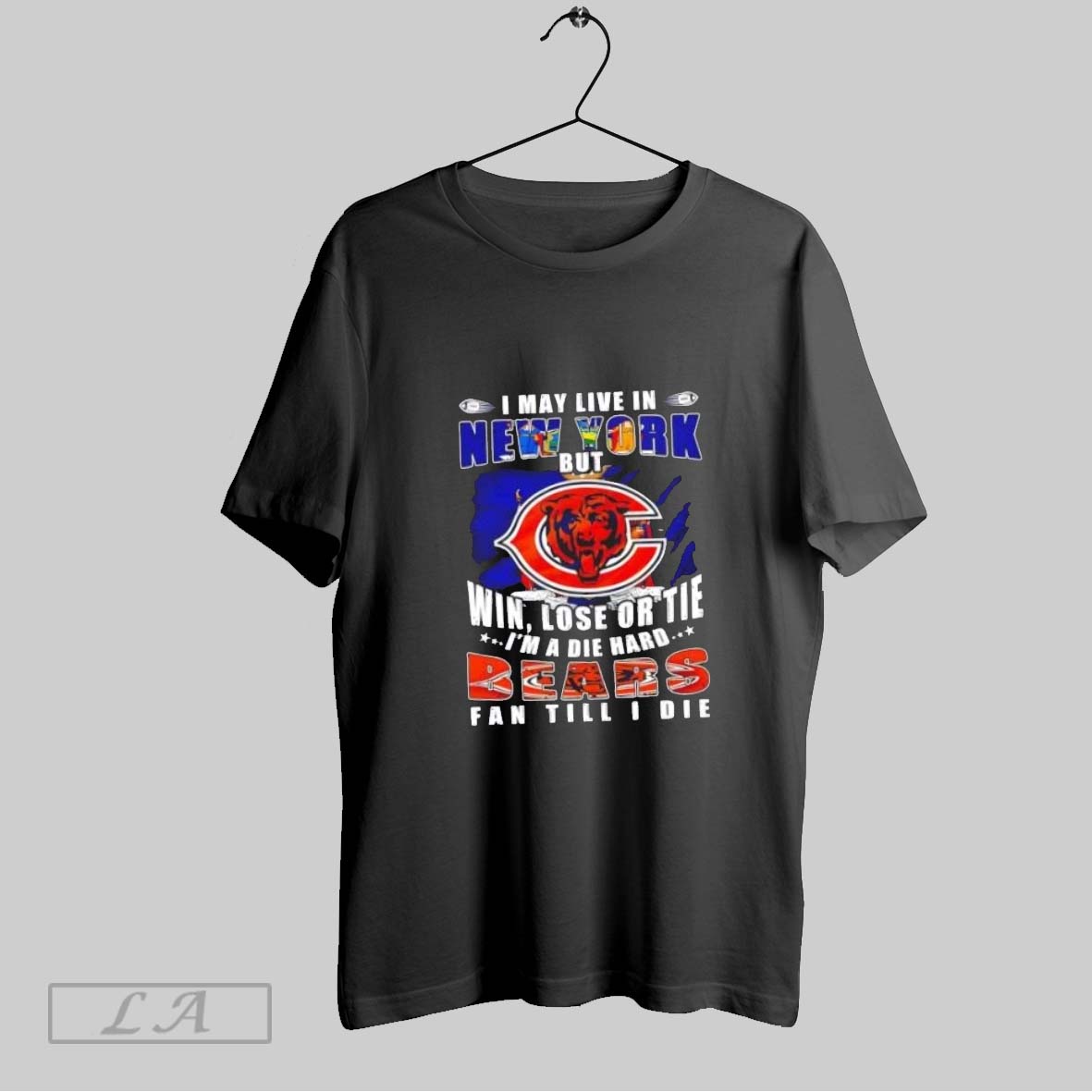 Original I May Live In New York But Win Lose Or Tie Im A Die Hard Chicago Bears Fan Till I Die Shirt