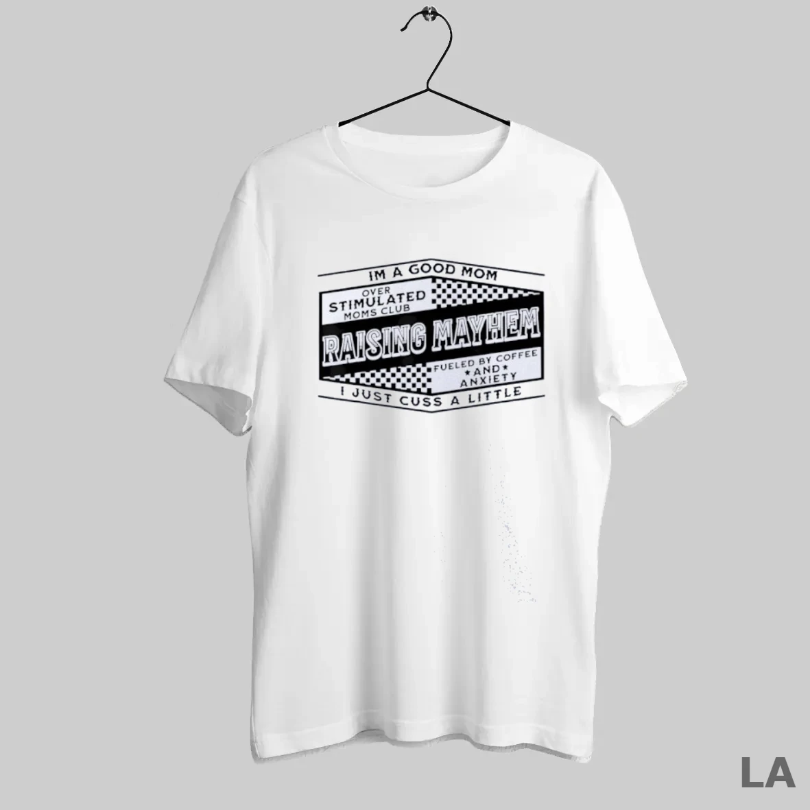 Original Im A Good Mom Over Stimulated Moms Club Raising Mayhem I Just Cuss A Little T Shirt