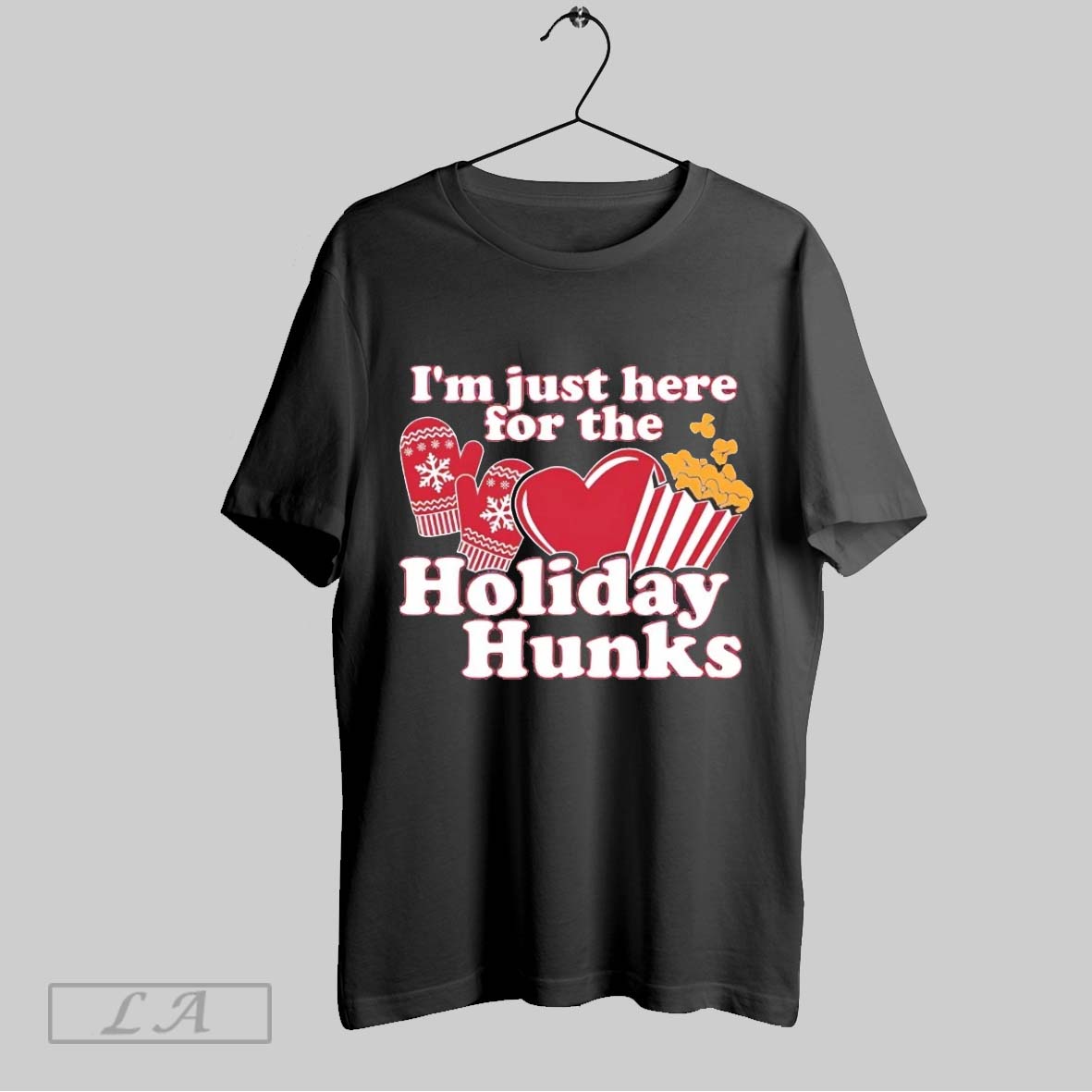 Original Im Just Here For The Holiday Hunks Shirt