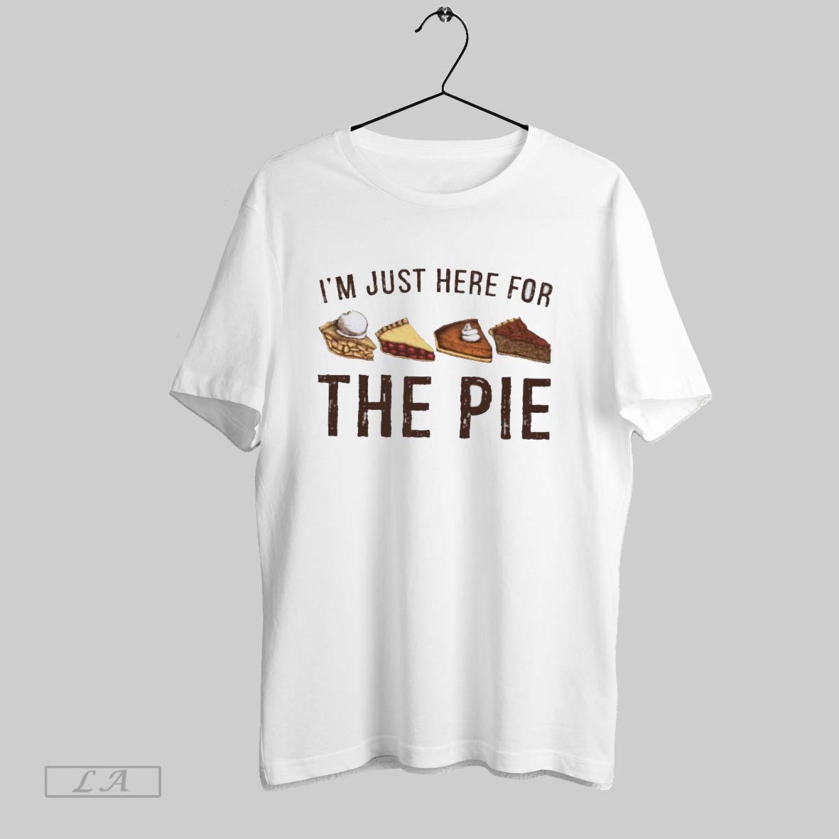 Original Im Just Here For The Pie Shirt