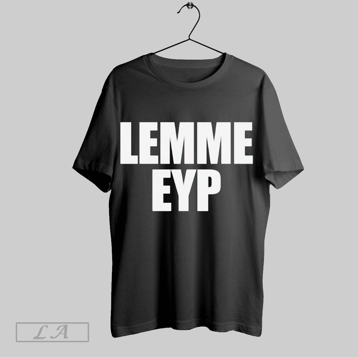 Original Lemme Eyp Shirt