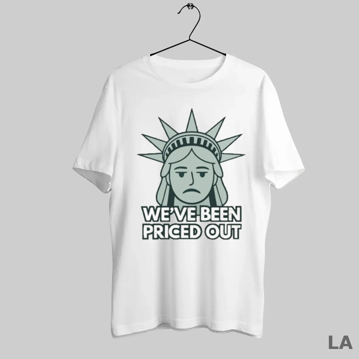 Original Liberty Statue Weve Been Priced Out T Shirt
