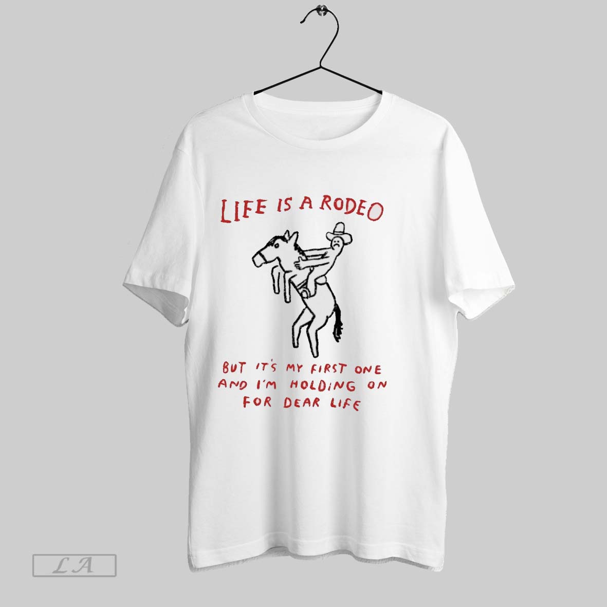 Original Life Is A Rodeo But Its My First One And Im Holding On For Dear Life Shirt