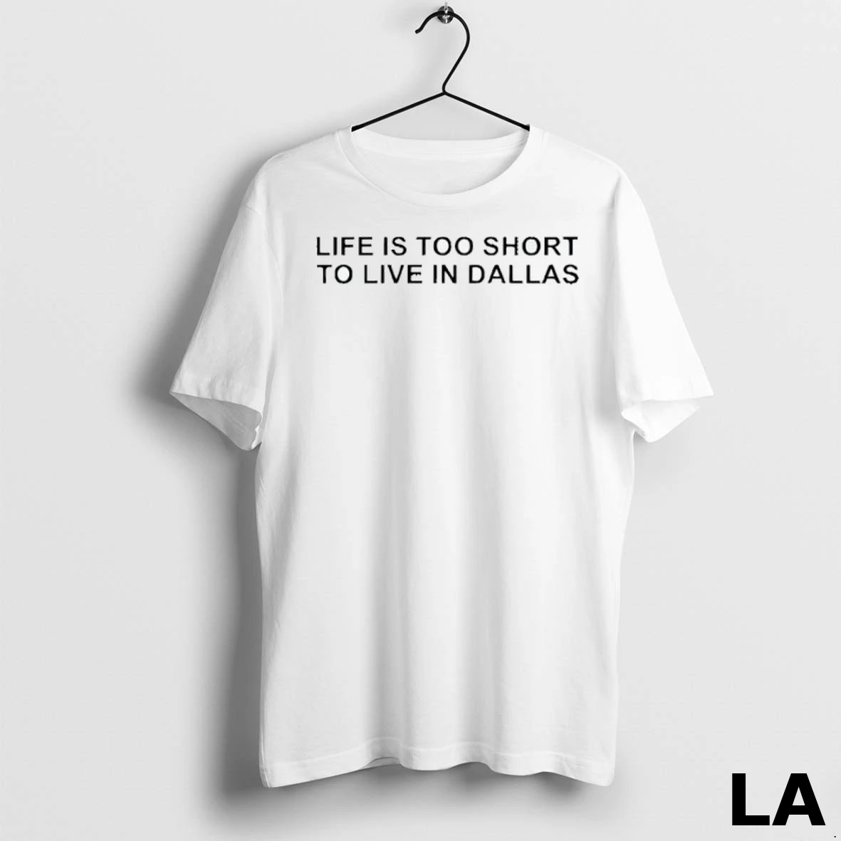 Original Life Is Too Short To Live In Dallas Shirt