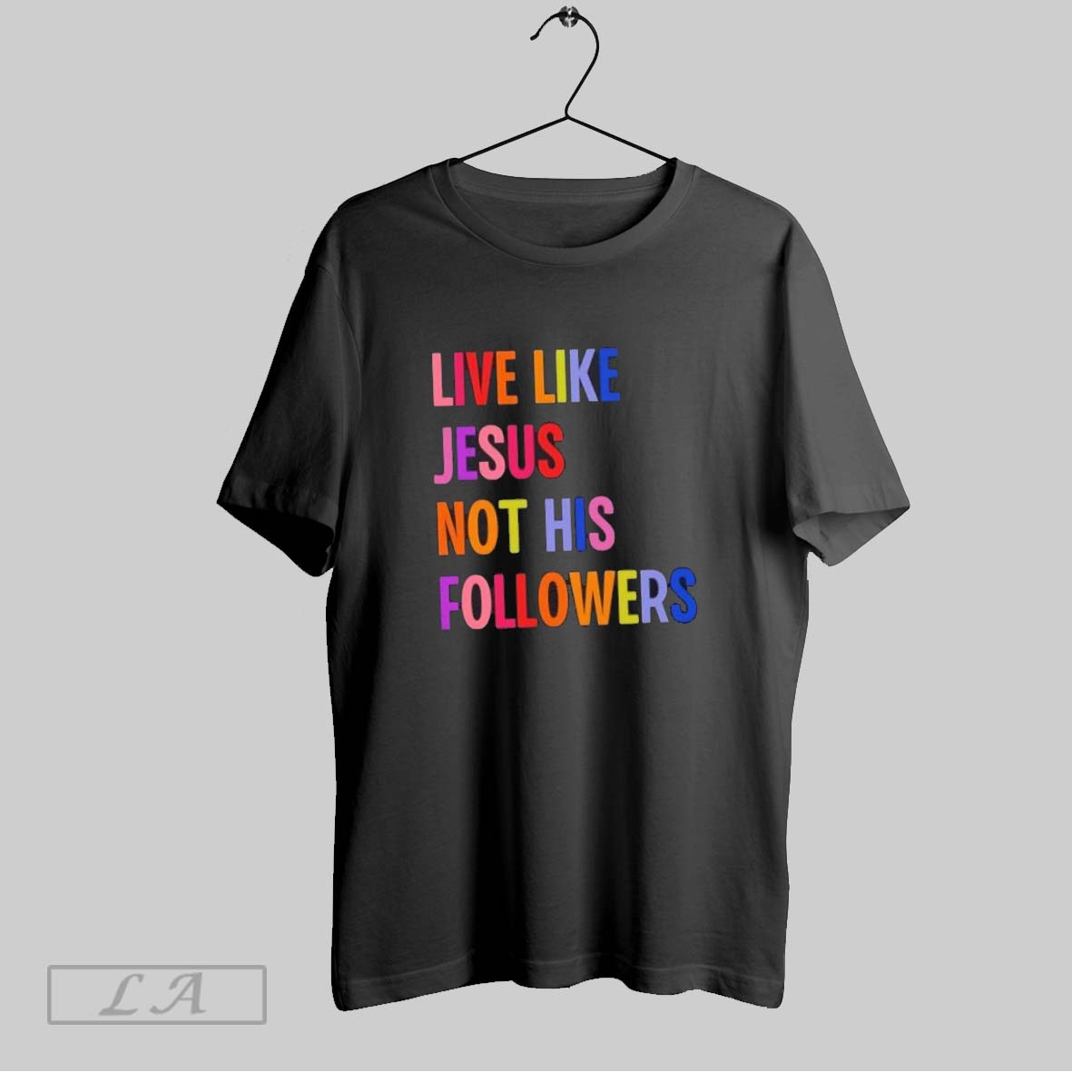 Original Live Like Jesus Not His Followers Shirt