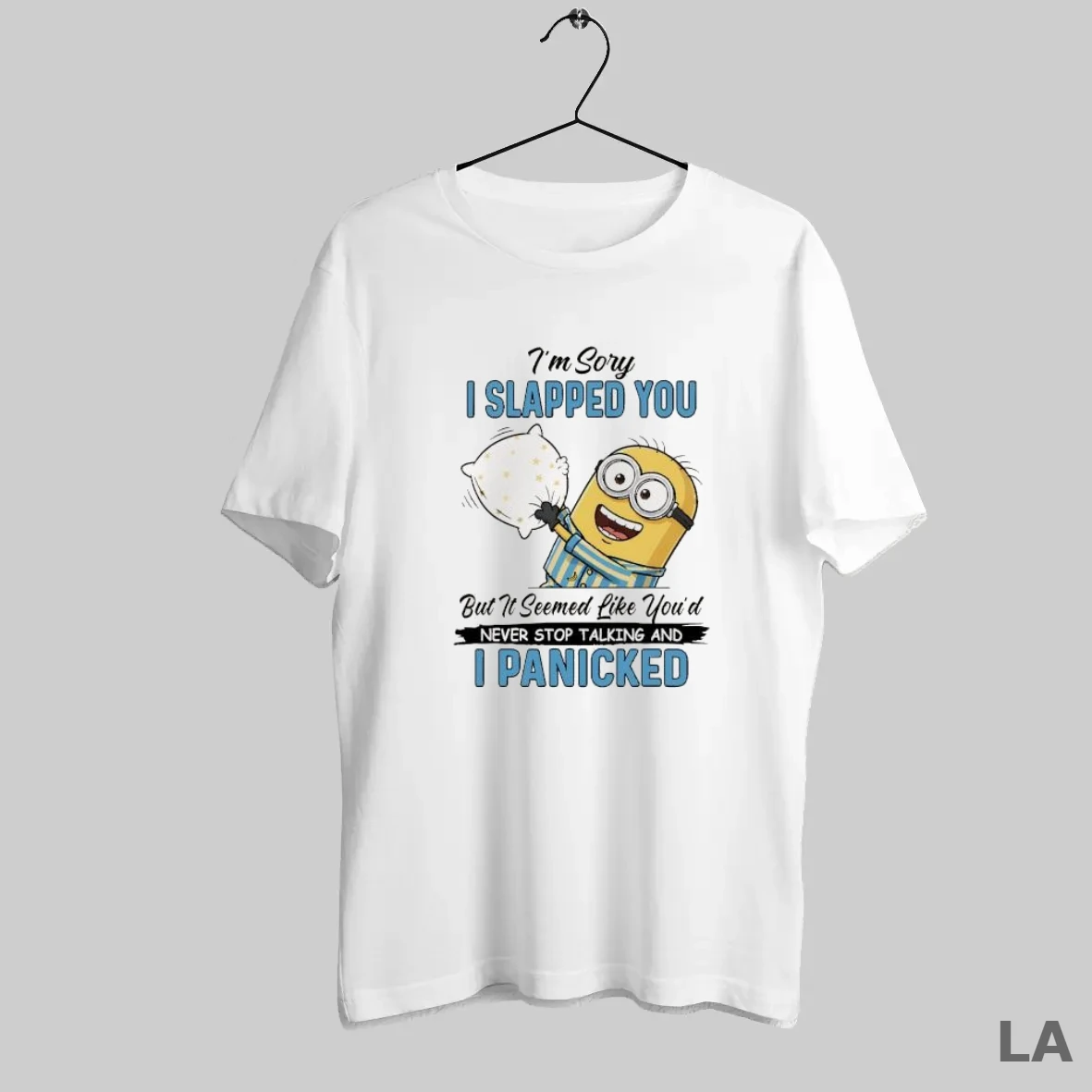 Original Minion Im Sory I Slapped You But It Seemed Like Youd Never Stop Talking And I Panicked T Shirt