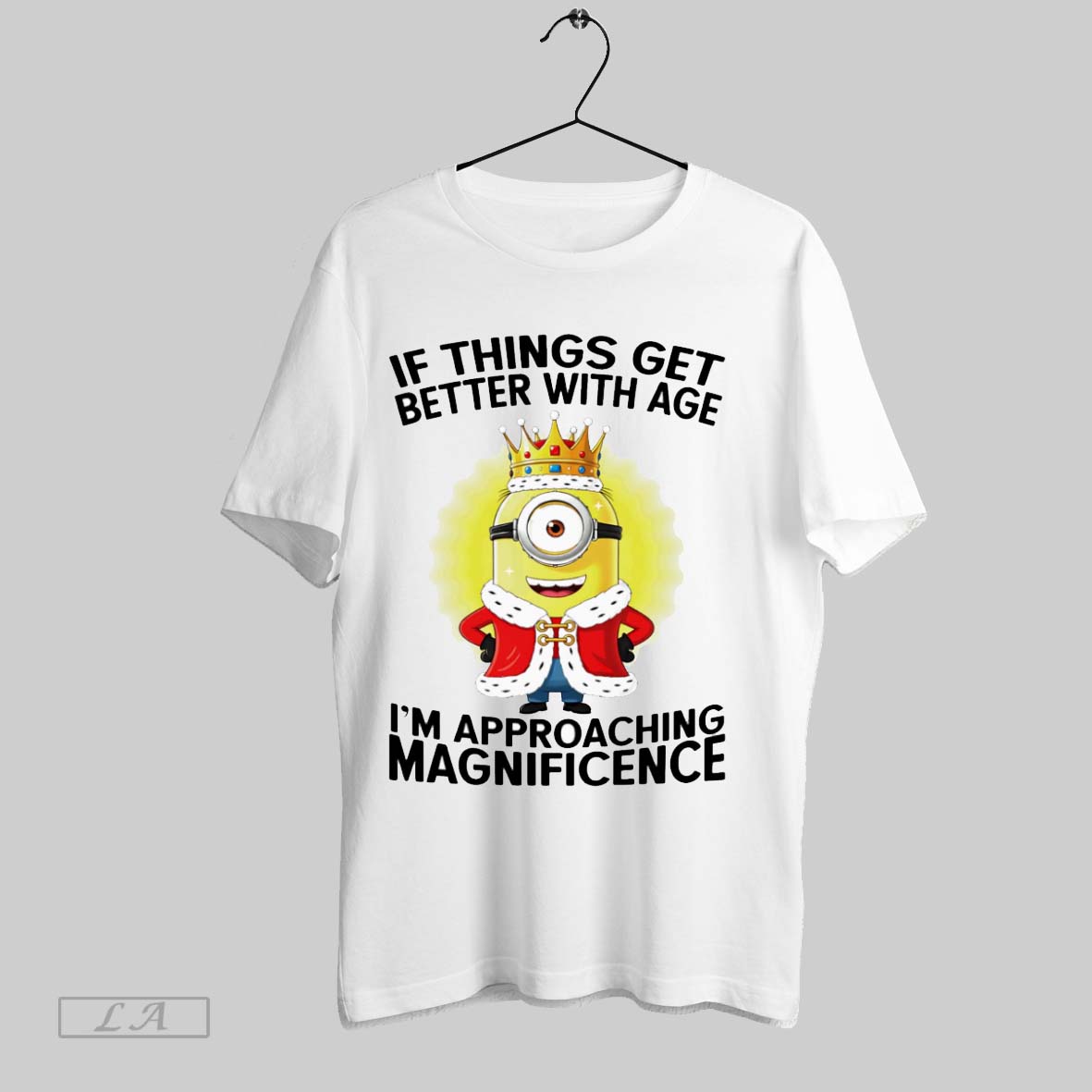 Original Minion If Things Get Better With Age Im Approaching Magnificent Shirt