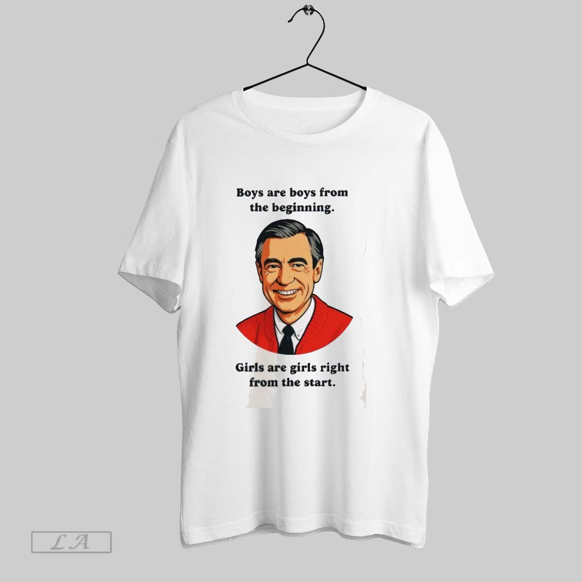 Original Mister Rogers Boys Are Boys From The Beginning Girls Are Girls Right From The Start Shirt
