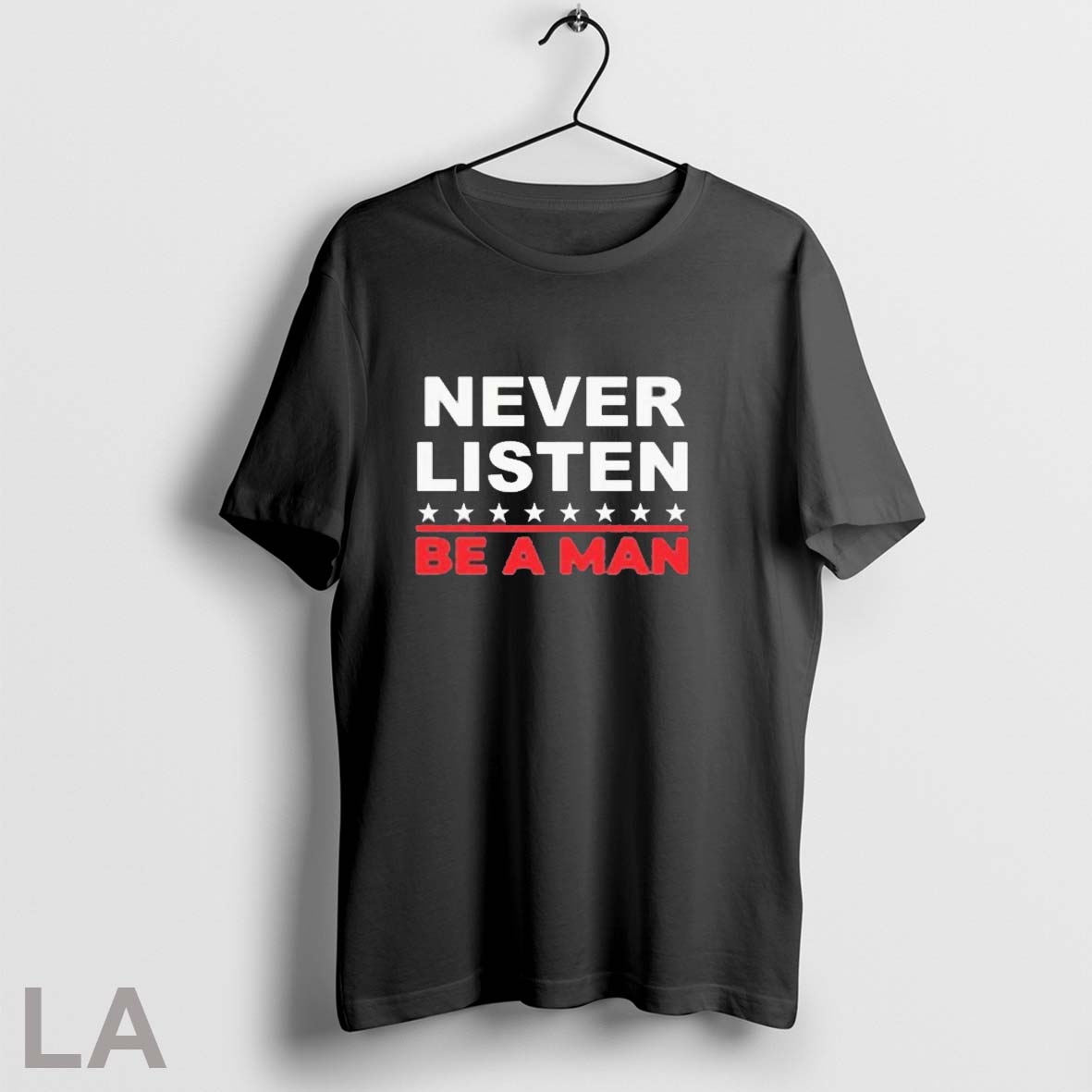 Original Never Listen Boston Be A Man Shirt