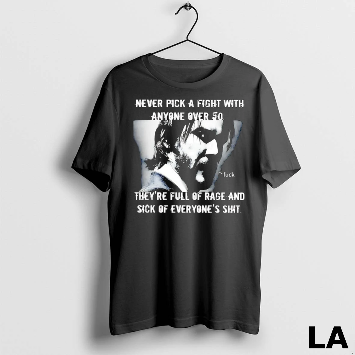 Original Never Pick A Fight With Anyone Over 50 Theyre Full Of Rage And Sick Of Everyones Sht Shirt